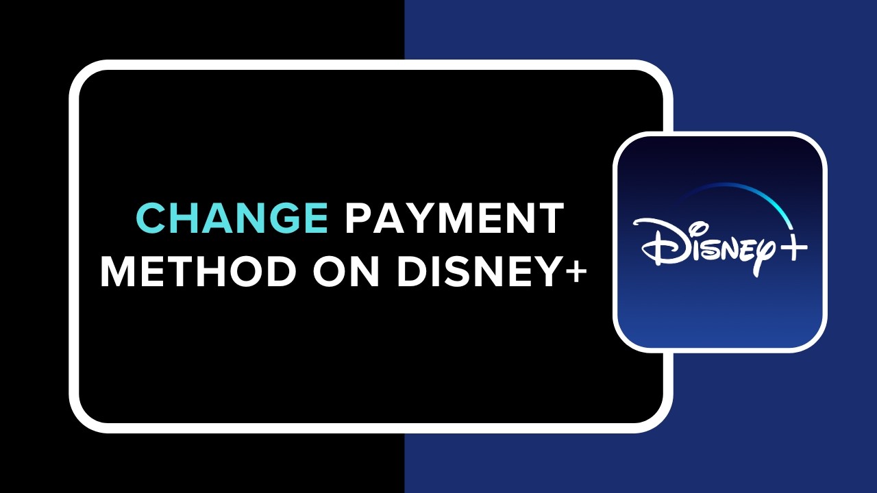 How to Change Payment Method on Disney Plus