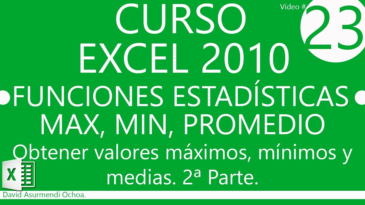 Curso Excel 2010. Funciones Estadísticas: Max, Min, Promedio. Sesión 04. Vídeo 2 de 2.