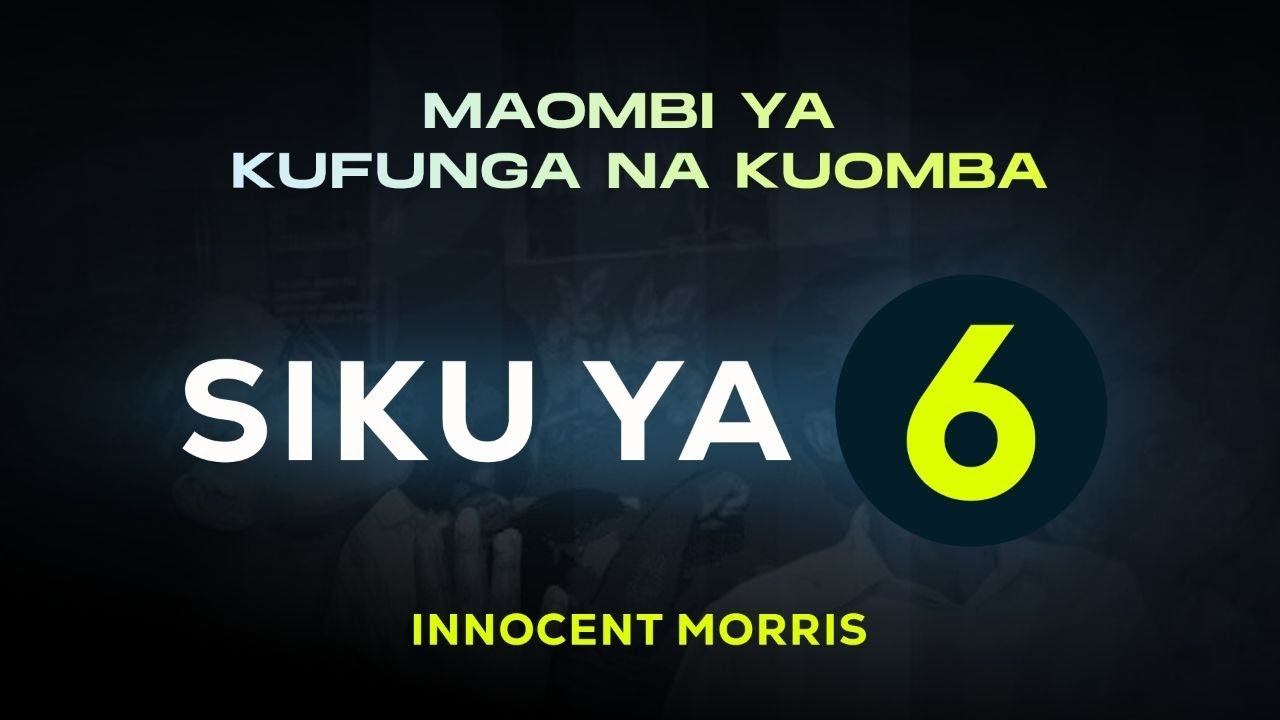 SIKU YA SITA YA MAOMBI YA KUFUNGA 06/03/2026 by Innocent Morris