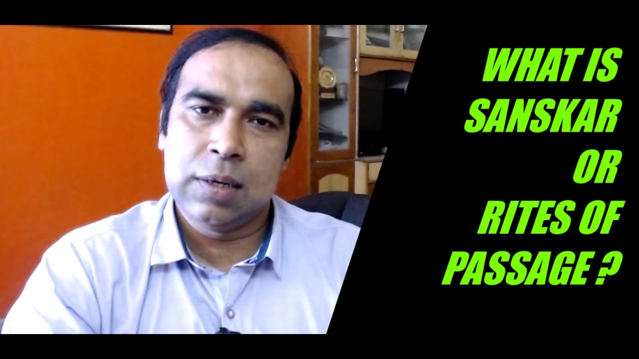 WHAT IS SANSKAR ? | WHAT IS RITES OF PASSAGE ? |संस्कार क्या है ? | SUSHIL TIWARI | IN ENGLISH