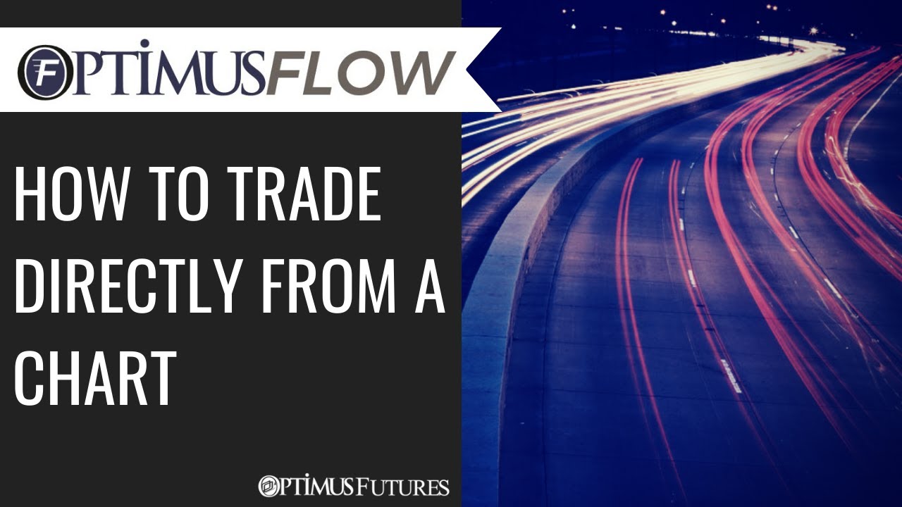Optimus Flow - How to Trade Directly From a Chart