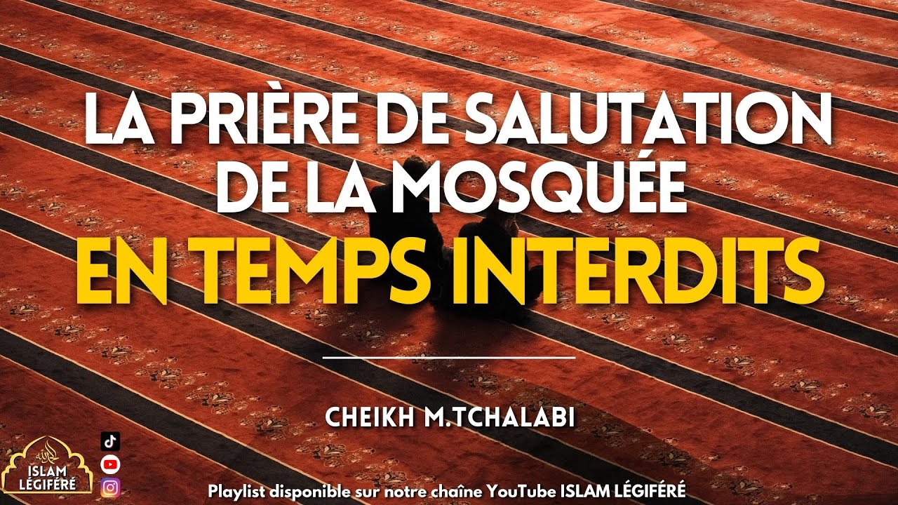 La prière de salutation de la mosquée en temps interdits - Cheikh M.Tchalabi