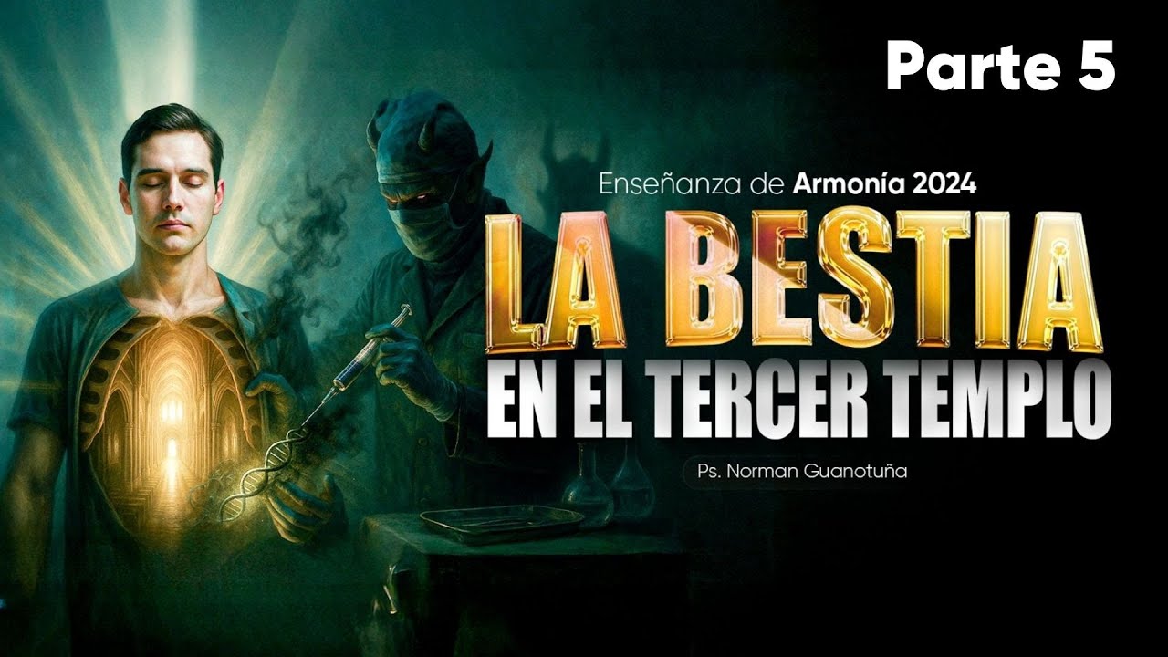 LA BESTIA EN EL TERCER TEMPLO - ARMONIA 2024 - PARTE 5 - PS. NORMAN GUANOTUÑA
