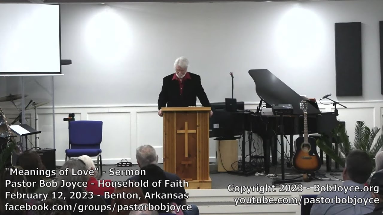 Meanings of Love (Sermon - February 12, 2023) Pastor Bob Joyce, Household of Faith Church, Arkansas