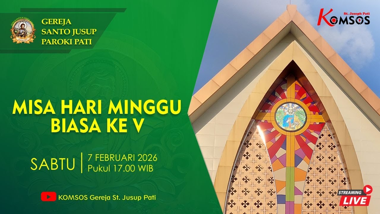 MISA MINGGU BIASA V - GEREJA ST. JUSUP, PATI - SABTU, 7 FEBRUARI 2026 pkl 17.00 WIB