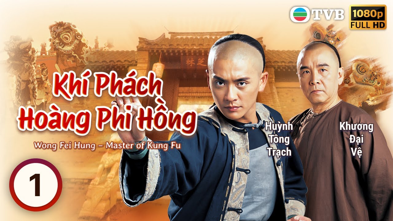 Huỳnh Tông Trạch | Phim TVB lồng tiếng Khí Phách Hoàng Phi Hồng 1/25 | Khương Đại Vệ | 2005