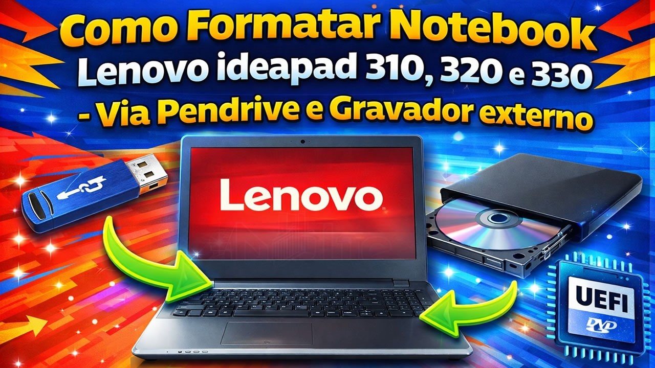 Como Formatar Notebook Lenovo ideapad 310, 320 e 330 Via Pendrive e Gravador externo