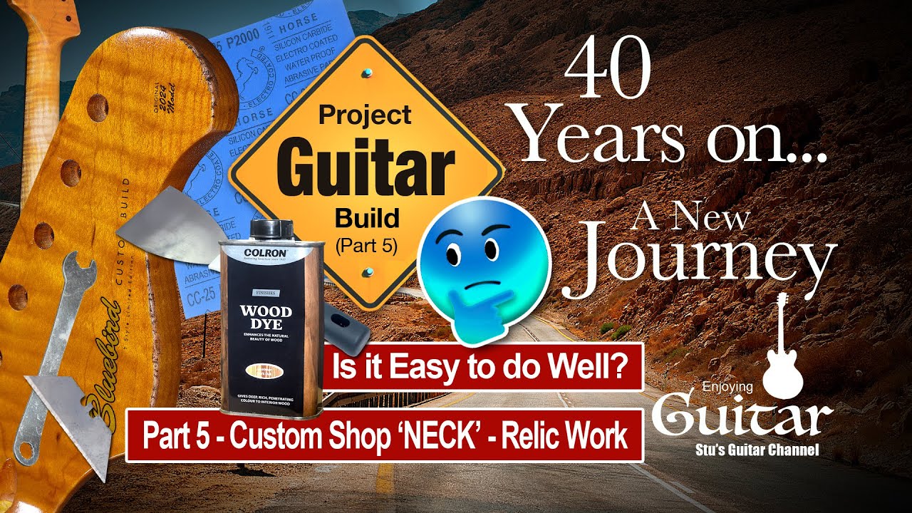 Guitar Build: Part 5 – Relic The Headstock & Neck, Improve Fretboard Feel & Final Clear-Coat Lacquer