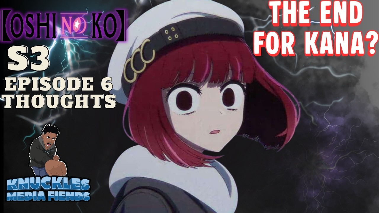 Nani An Episode Oshi No Ko Season 3 Episode 6 Thoughts: My Poor Kana....