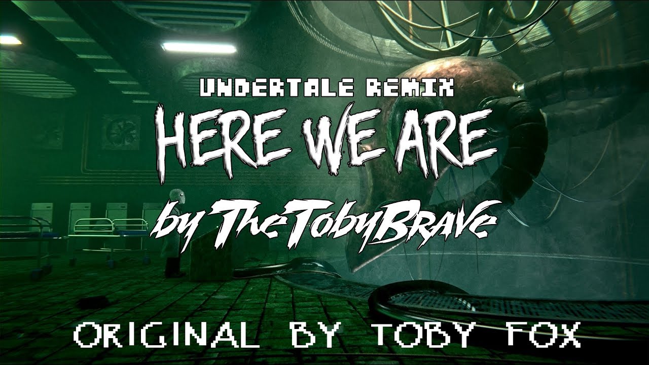 Here We Are (Undertale Remix)