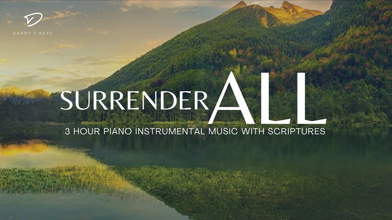 Surrender All To God: Prayer & Meditation Music | Christian Piano With Scriptures