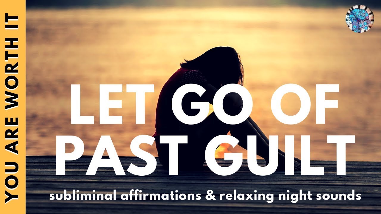 SUBLIMINAL I AM AFFIRMATIONS TO LET GO OF PAST GUILT | Subliminal Affirmations & Night Sounds