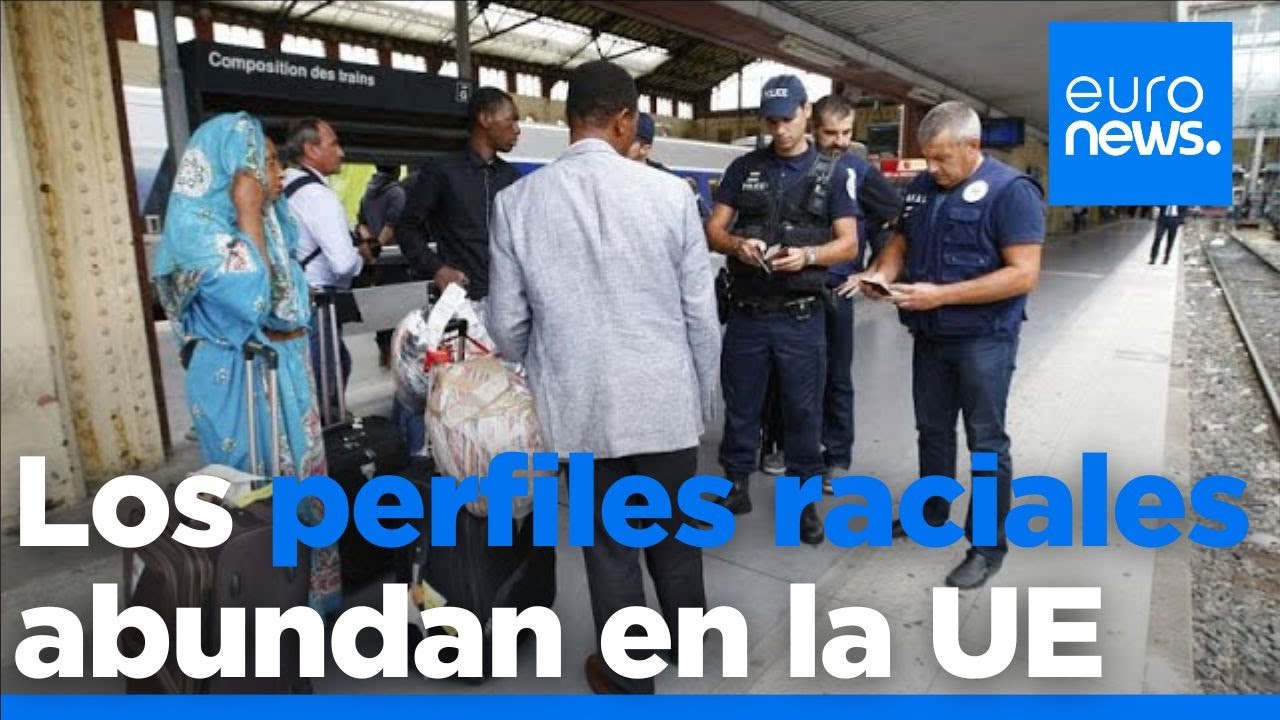 El Consejo de Europa afirma que los perfiles raciales de identificaci&oacute;n policial abundan en la UE