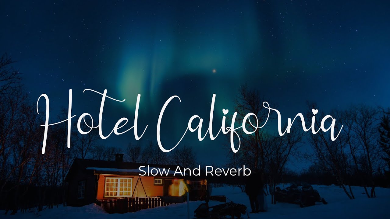 Hotel California Slow And Reverb - Hotel California - Hotel California Slowed - Hotel California 8D