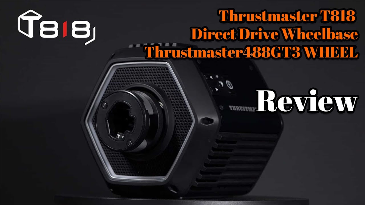 /Thrustmaster T818 & 488GT3 wheel Review/图马思特首款直驱为啥能卖到这么贵？！图马思特T818 & 488 GT3方向盘测评