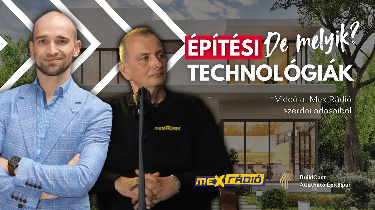 Építési technológiák, DE MELYIKET válasszam? | Várhelyi Tibor - MEX Rádió