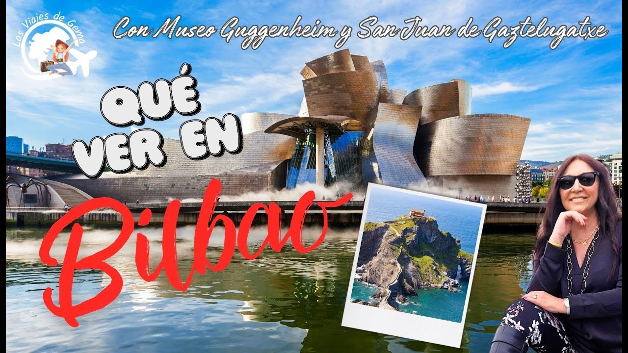 BILBAO, que ver en la ciudad y alrededores en 3 días!