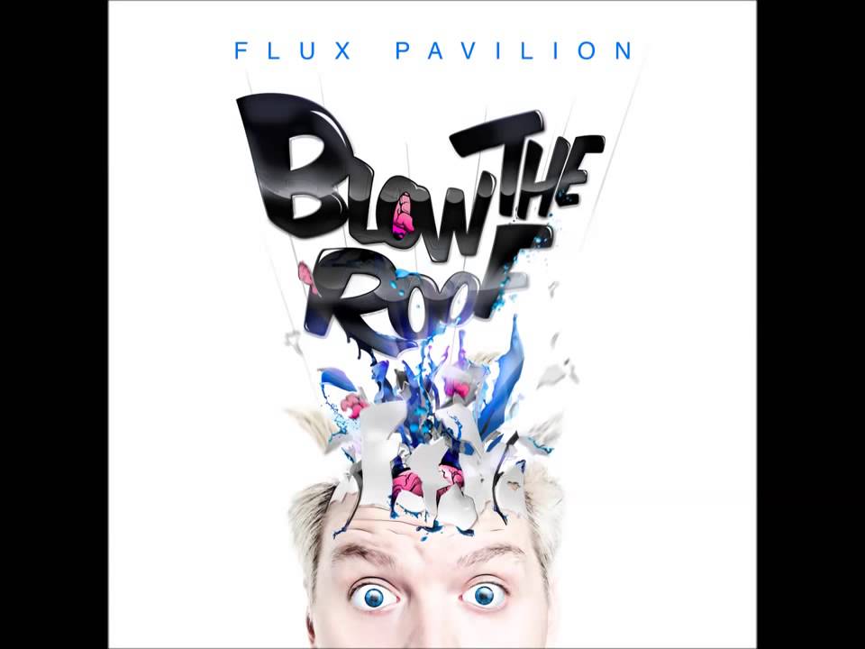 Flux Pavilion   Blow The Roof FULL HD