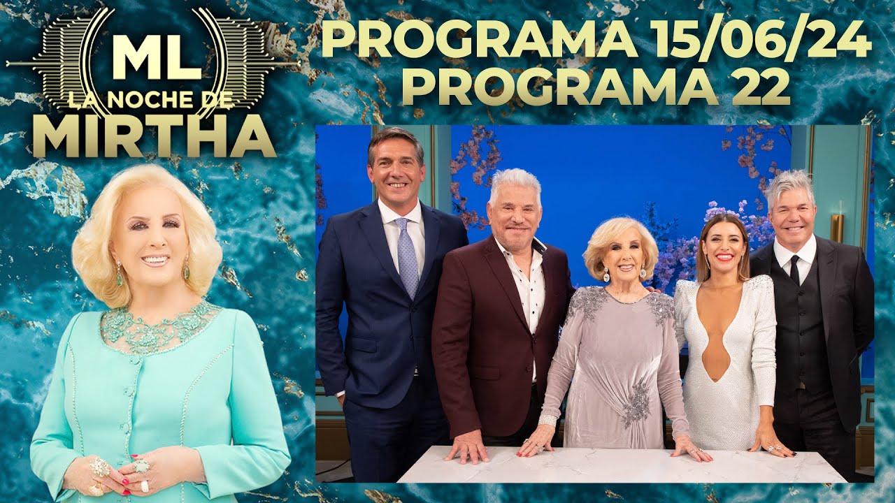 LA NOCHE DE MIRTHA - Programa 15/06/24 - PROGRAMA 22 - TEMPORADA 2024
