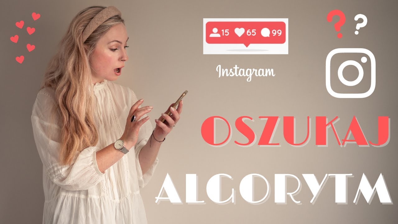 JAK ZAPRZYJAŹNIĆ SIĘ Z ALGORYTMEM INSTAGRAMA i organicznie zwiększyć liczbę obserwujących?