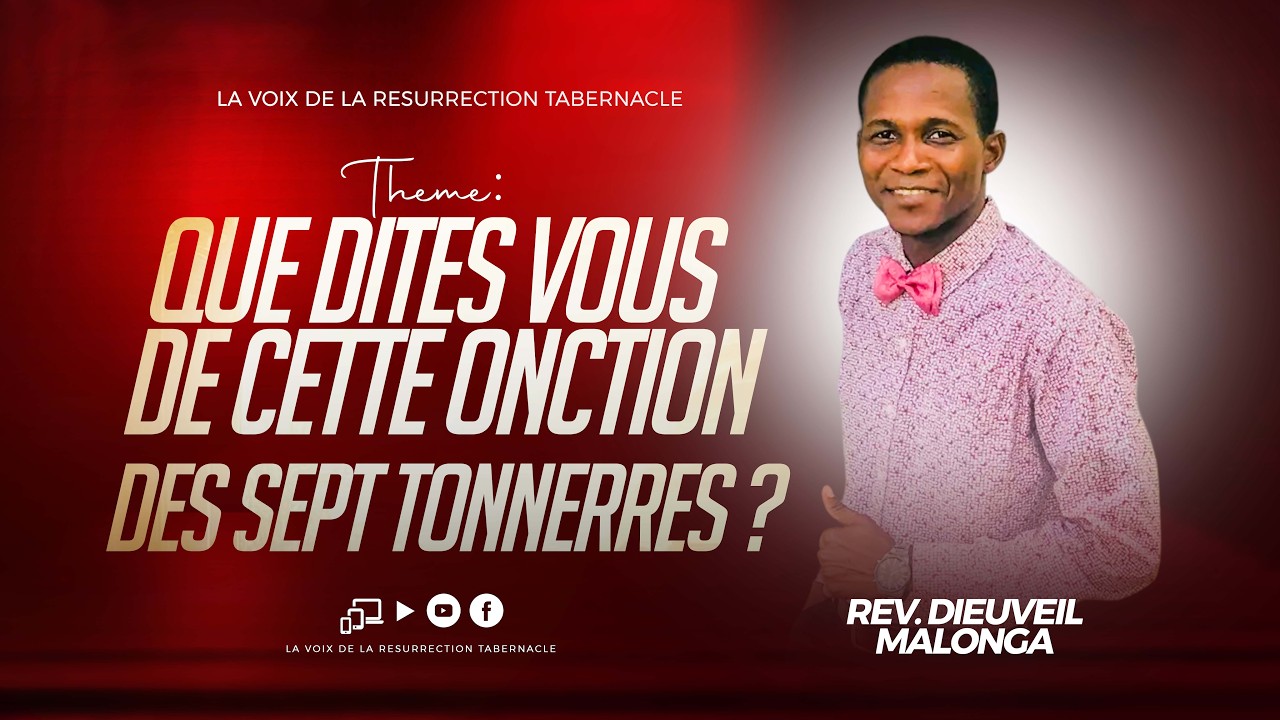 QUE DITES VOUS DE CETTE ONCTION DES SEPT TONNERRES ? |  REV DIEUVEIL MALONGA