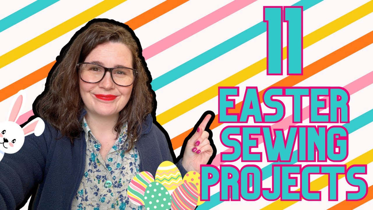 11 Fun Sewing Projects For EASTER