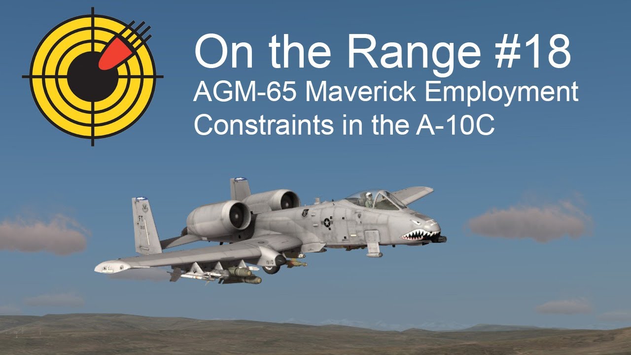 On the Range #18 - AGM-65 Maverick Employment Constraints in the DCS: A-10C Warthog