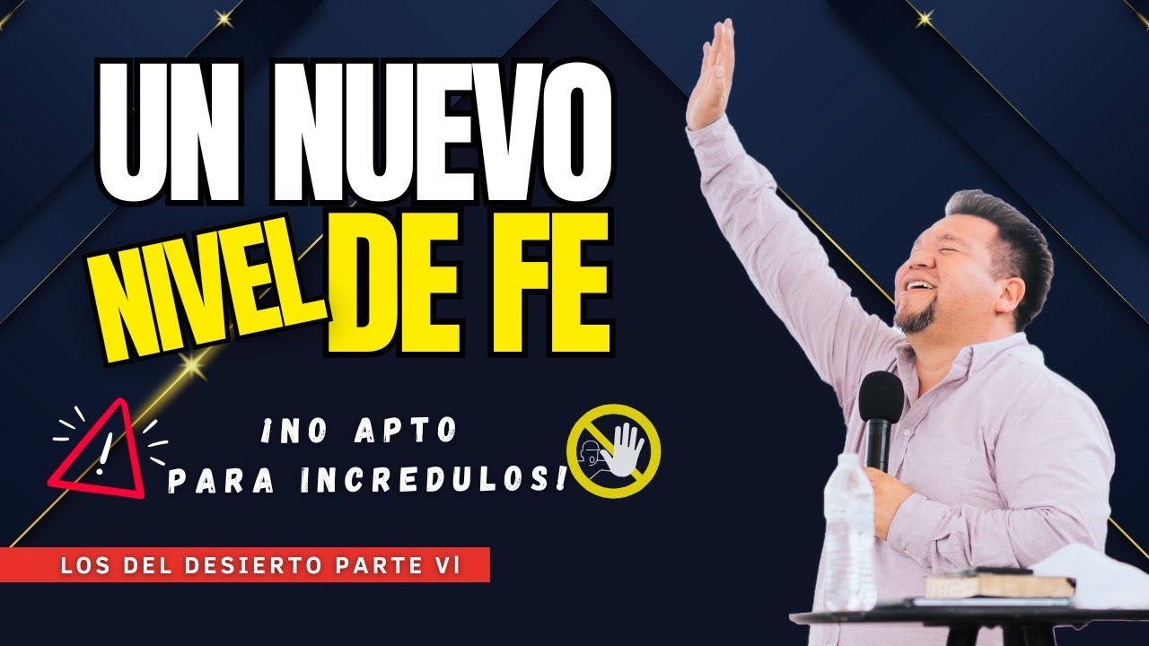 🔥”UN NUEVO NIVEL DE FE” 🔥// LOS DEL DESIERTO V // ABRAHAM PÉREZ 