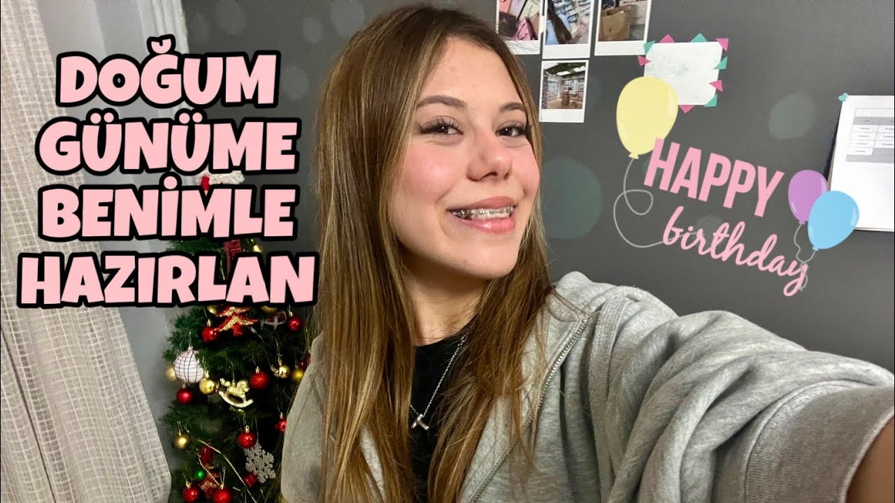 Doğum Günüme Benimle Hazırlan. Tuana Zeybek