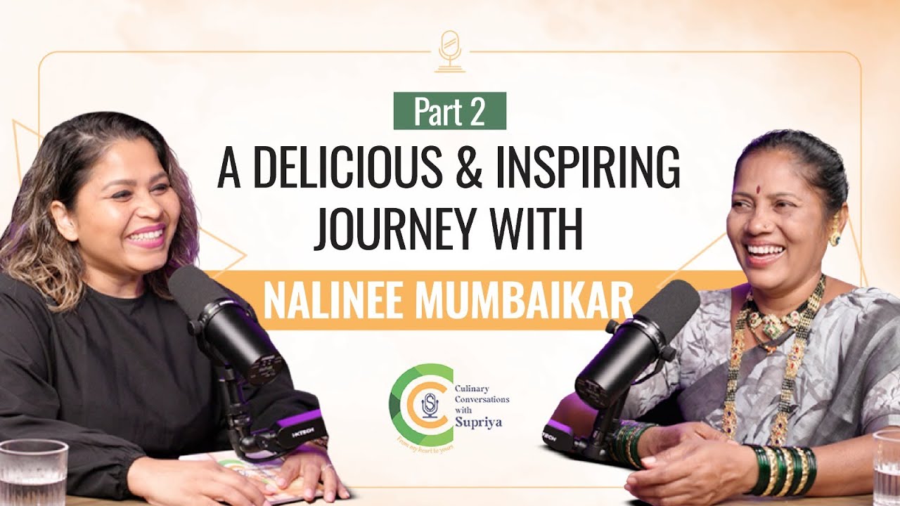 A delicious & inspiring journey with Nalinee Mumbaikar | CC with Supriya | Ep 01 Part 02