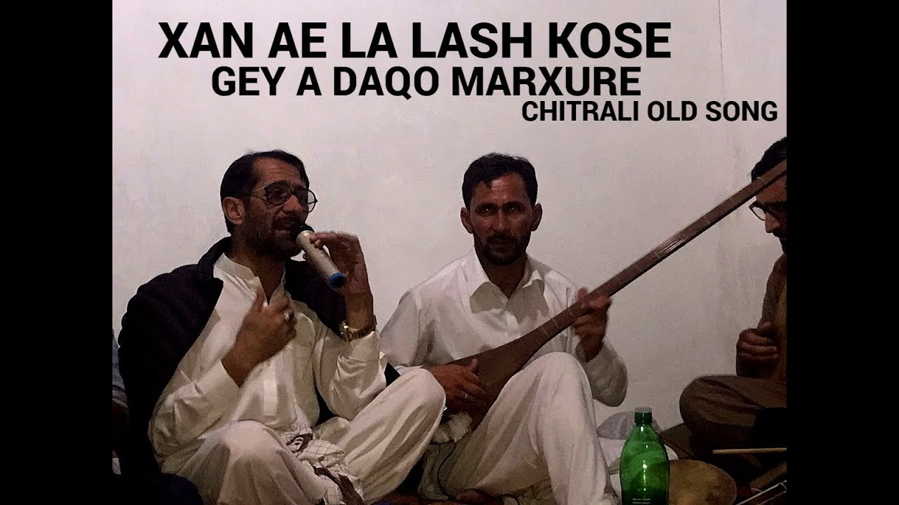 Xan Ae La Lash Kose Gaye Ae Daqo Marxure by Shuja ul haq|Old Chitrali Song|Chitrali Song|