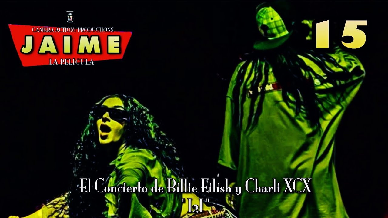 Jaime: La Película | Parte 15 - El Concierto de Billie Eilish y Charli XCX / "I2I"