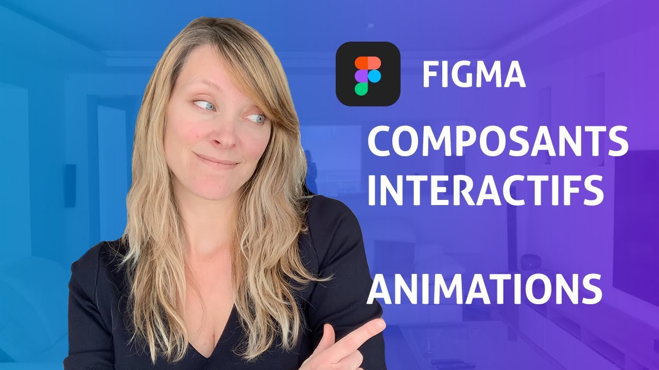 Figma - Composants interactifs (Interactives Components) - Prototype - Smart animate