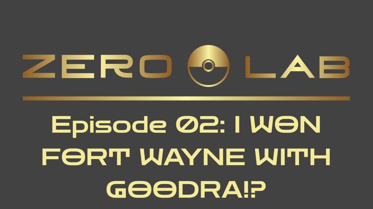 I Won Fort Wayne With GOODRA!? | The Zero Lab Podcast Ep. 02
