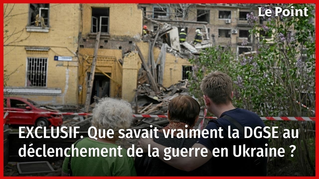 EXCLUSIF. Que savait vraiment la DGSE au d&eacute;clenchement de la guerre en Ukraine&nbsp;?