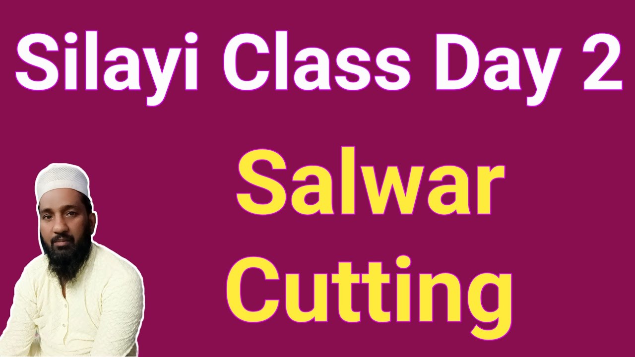 Silayi Class Day 2 Salwar Cutting