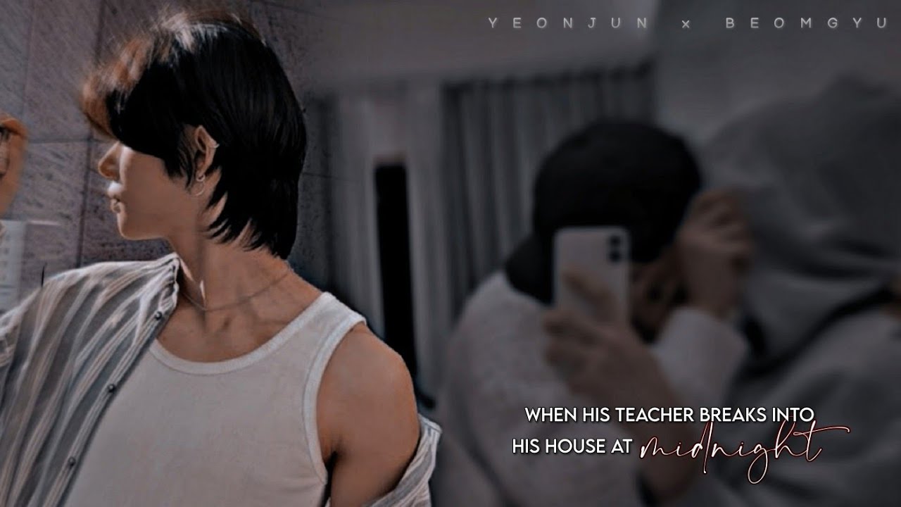 His Teacher breaks into his house at midnight (YJ×BG)