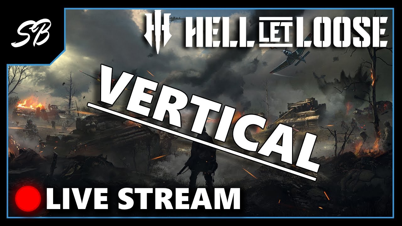 🔴VERTICAL LIVE! | Hell let Loose is WAR! | @Sergeant_Bacon_