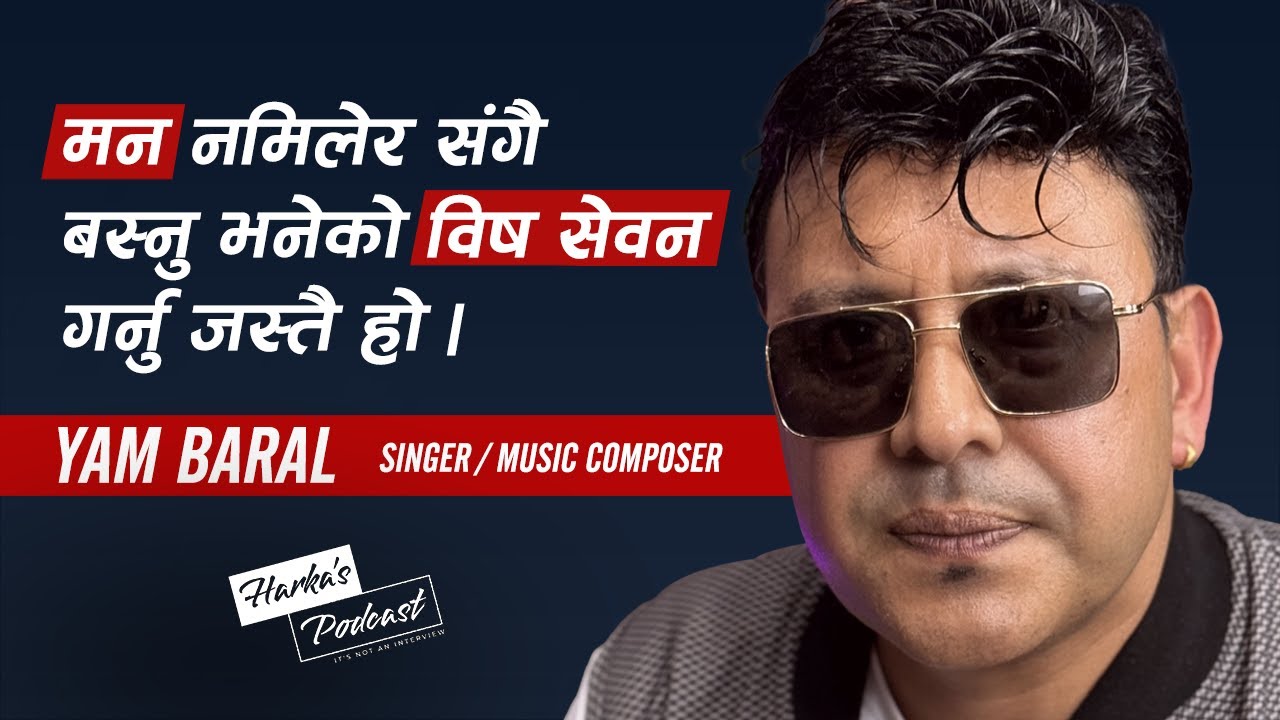 पहिलो पटक Dubai को अनुभव - A Conversation with Yam Baral on Harka's Podcast - #087