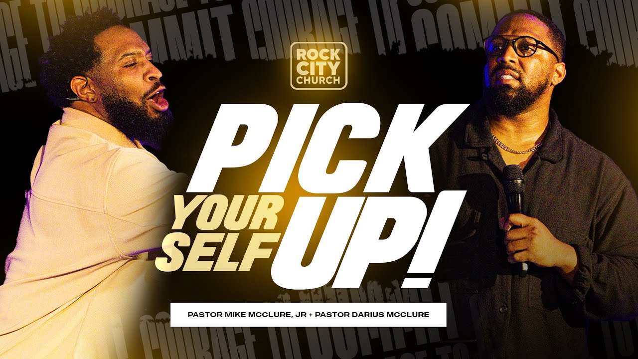Courage to Commit Volume 2 // Pick Yourself Up// Pastor Mike McClure, Jr and Pastor Darius McClure