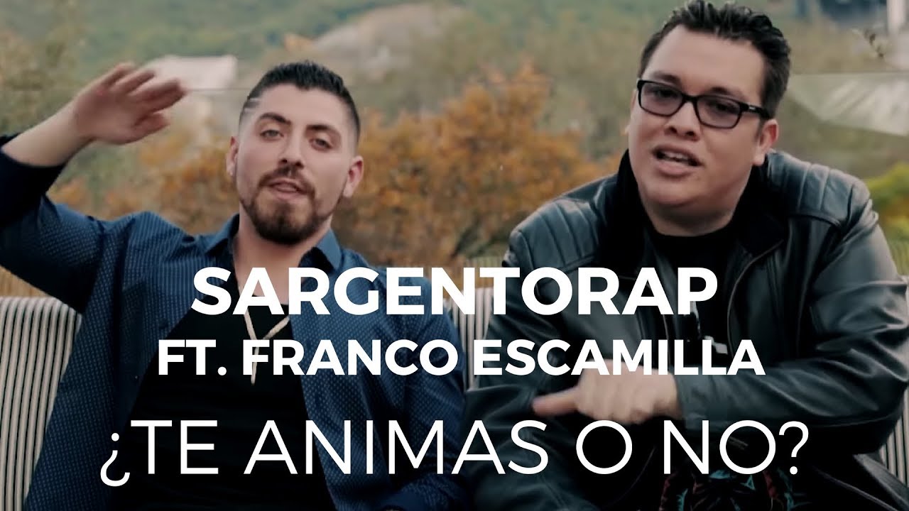 Sargentorap - ¿Te Animas o No? ft Franco Escamilla (Video Oficial) Alfred Cave