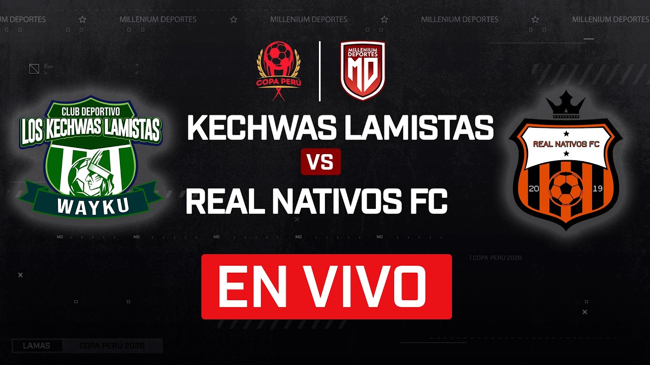 ⚽ KECHWAS LAMISTAS VS REAL NATIVOS | ETAPA DISTRITAL LAMAS 2026.