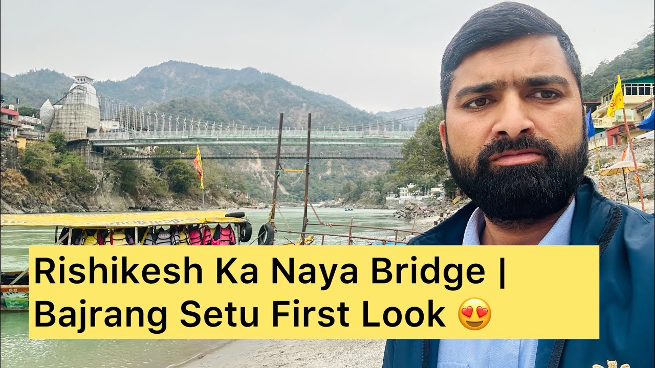 Rishikesh Ka Naya Bridge | Bajrang Setu First Look 😍Narendraindiatravel 
