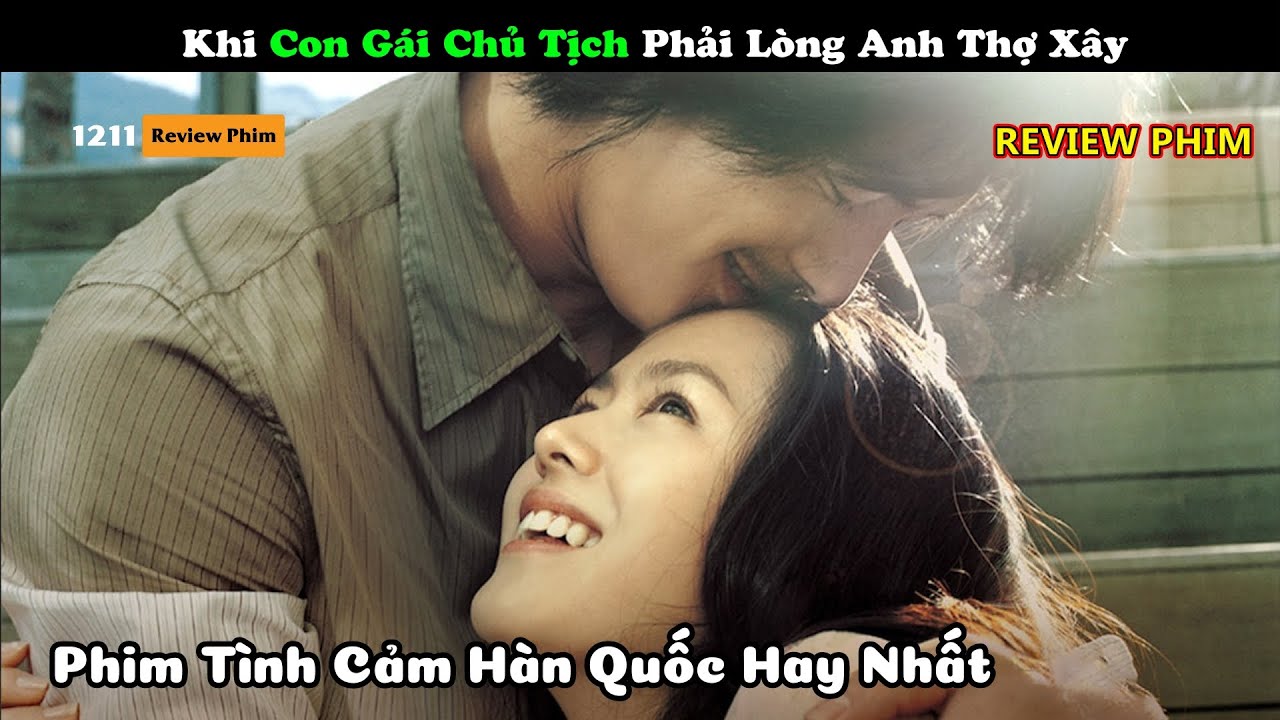 Khi Con Gái Chủ Tịch Phải Lòng Anh Thợ Xây - Review Phim Hàn