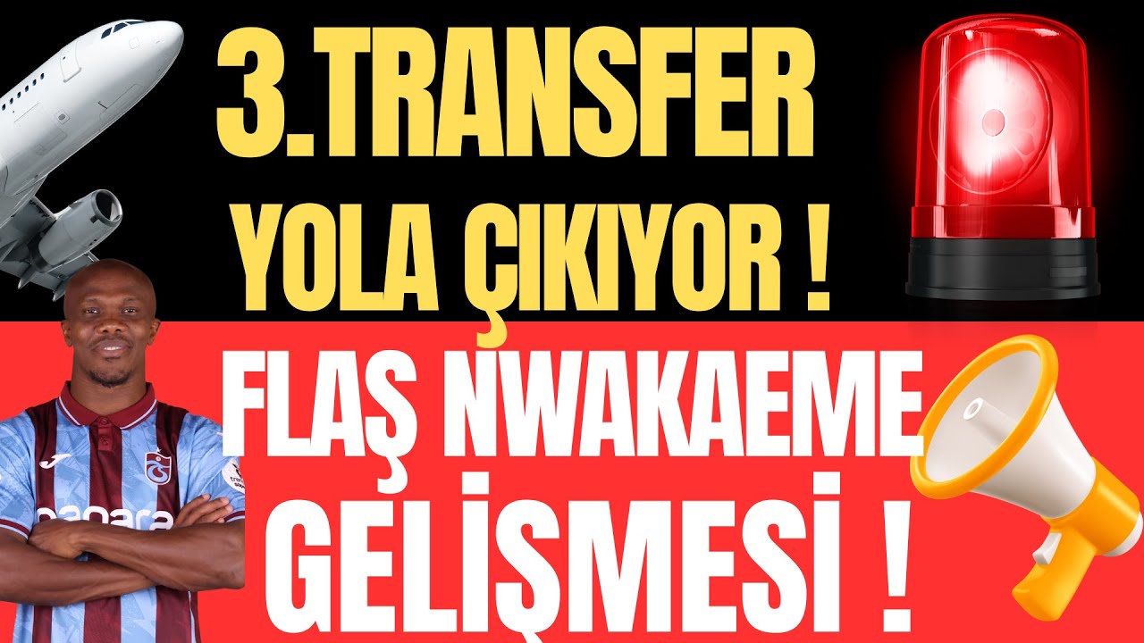 3. TRANSFER YOLA ÇIKIYOR ! FLAŞ NWAKAEME GELİŞMESİ ! NAKAMURA'DA SON DAKİKA !