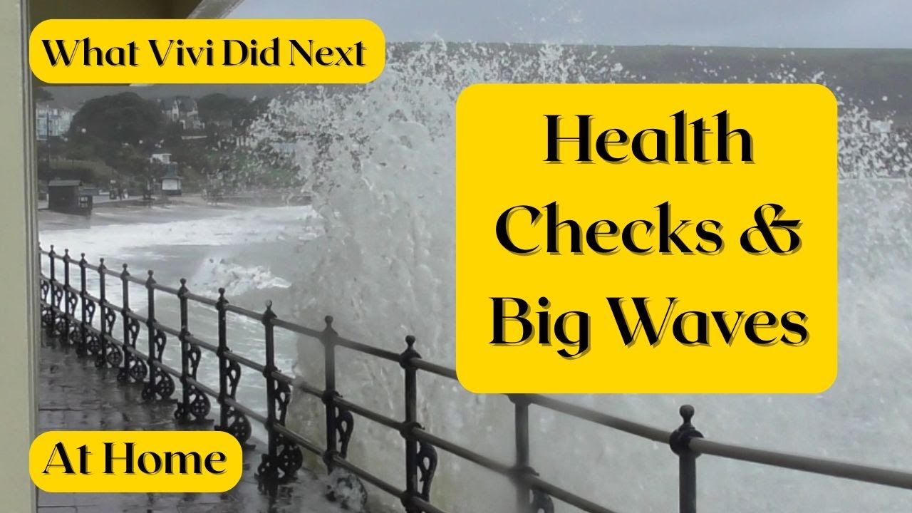 At Home: Health Checks & Big Waves (before Storm Ingrid).