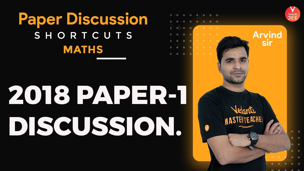 JEE Main 2018 Question Paper 1 Discussion | JEE Mains Maths | JEE Main 2020 | Vedantu JEE