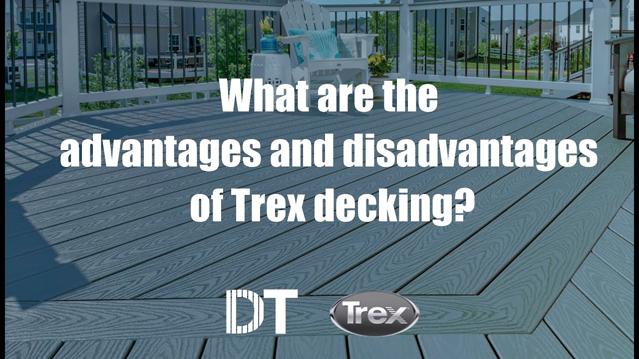 What are the advantages and disadvantages of Trex decking?