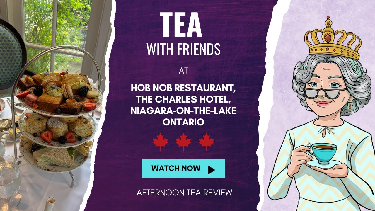 Hob Nob Afternoon Tea With Friends. Our Review in Niagara-On-The-Lake Ontario Canada of Tea Time!