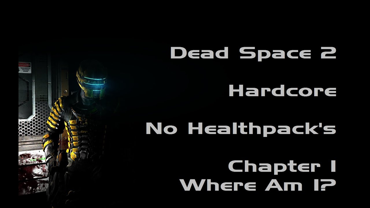 Dead Space 2 Gameplay - Hardcore - No Healthpacks - Chapter 01 Where Am I